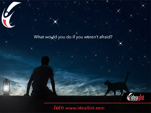 Start-up fears: what would you do if you weren’t afraid?
