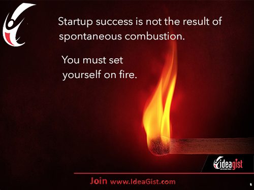 Startup success: set yourself on fire