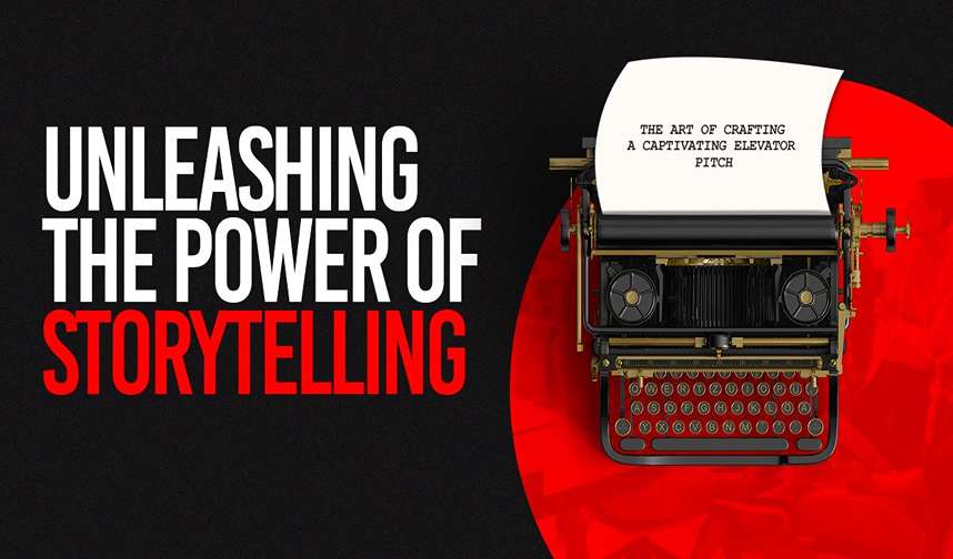 The Art of Crafting a Captivating Elevator Pitch: Unleashing the Power of Storytelling